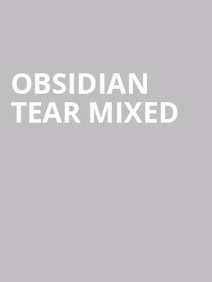 Obsidian Tear Mixed at Royal Opera House